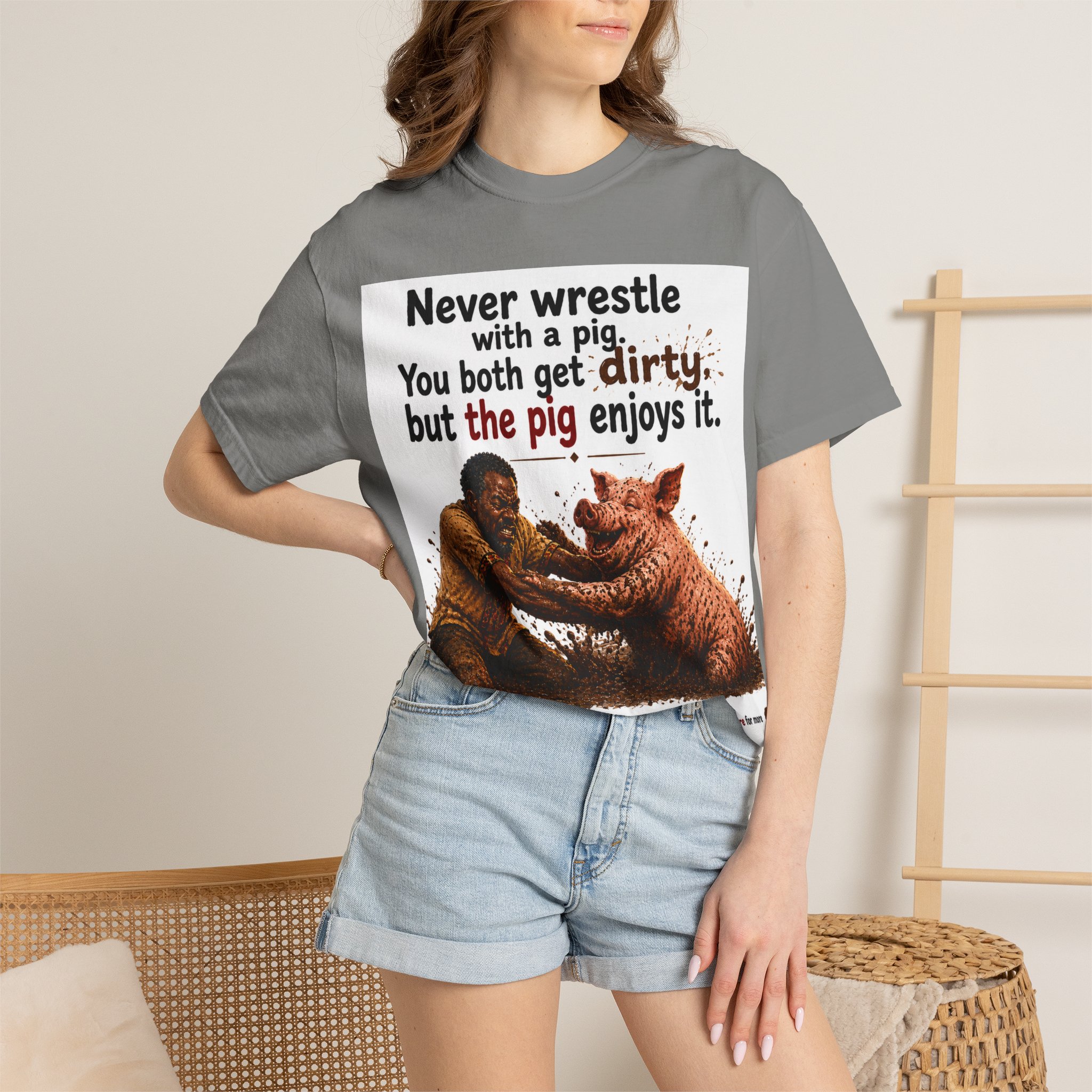 Never Wrestle a pig Unisex Garment-Dyed T-shirt White - Image 44