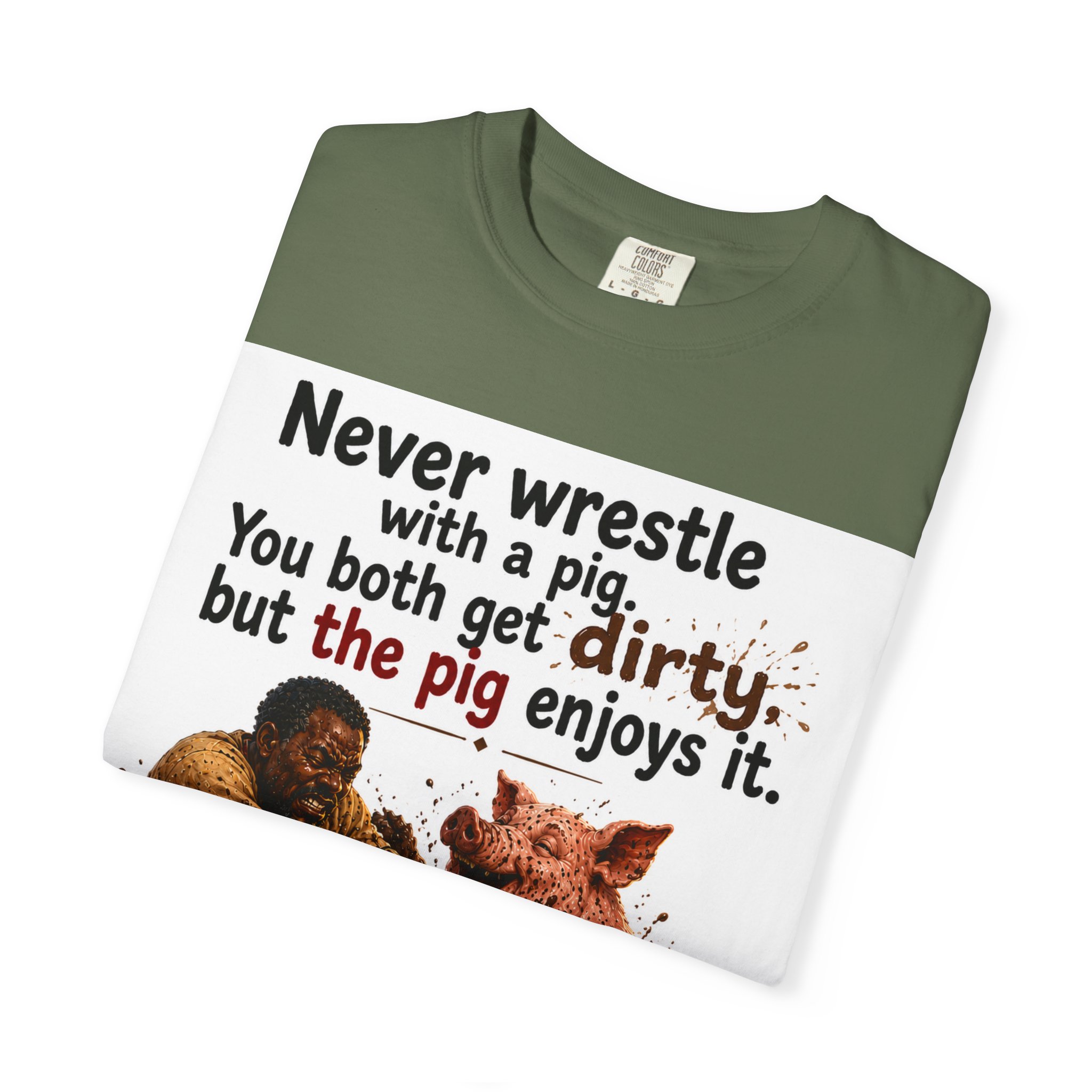 Never Wrestle a pig Unisex Garment-Dyed T-shirt White - Image 39