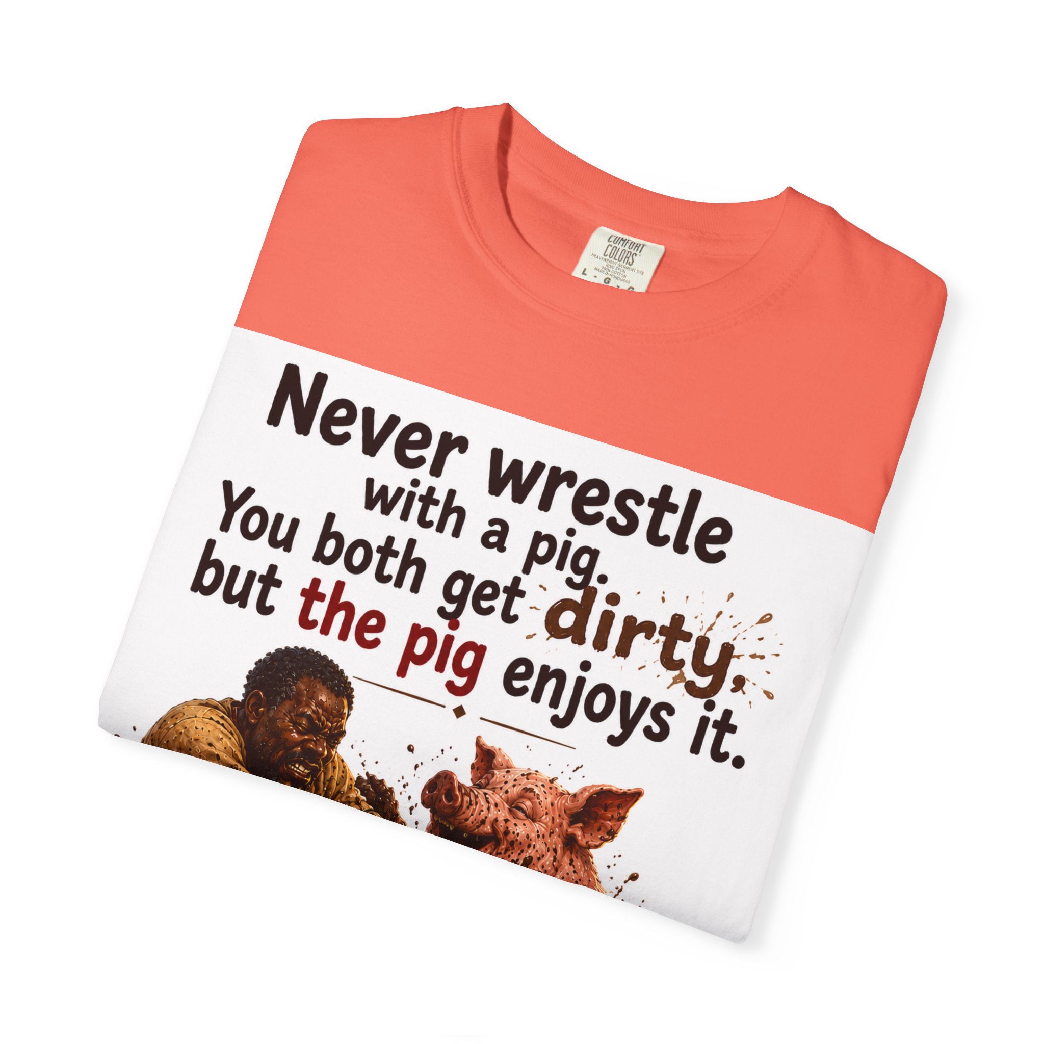 Never Wrestle a pig Unisex Garment-Dyed T-shirt White - Image 11
