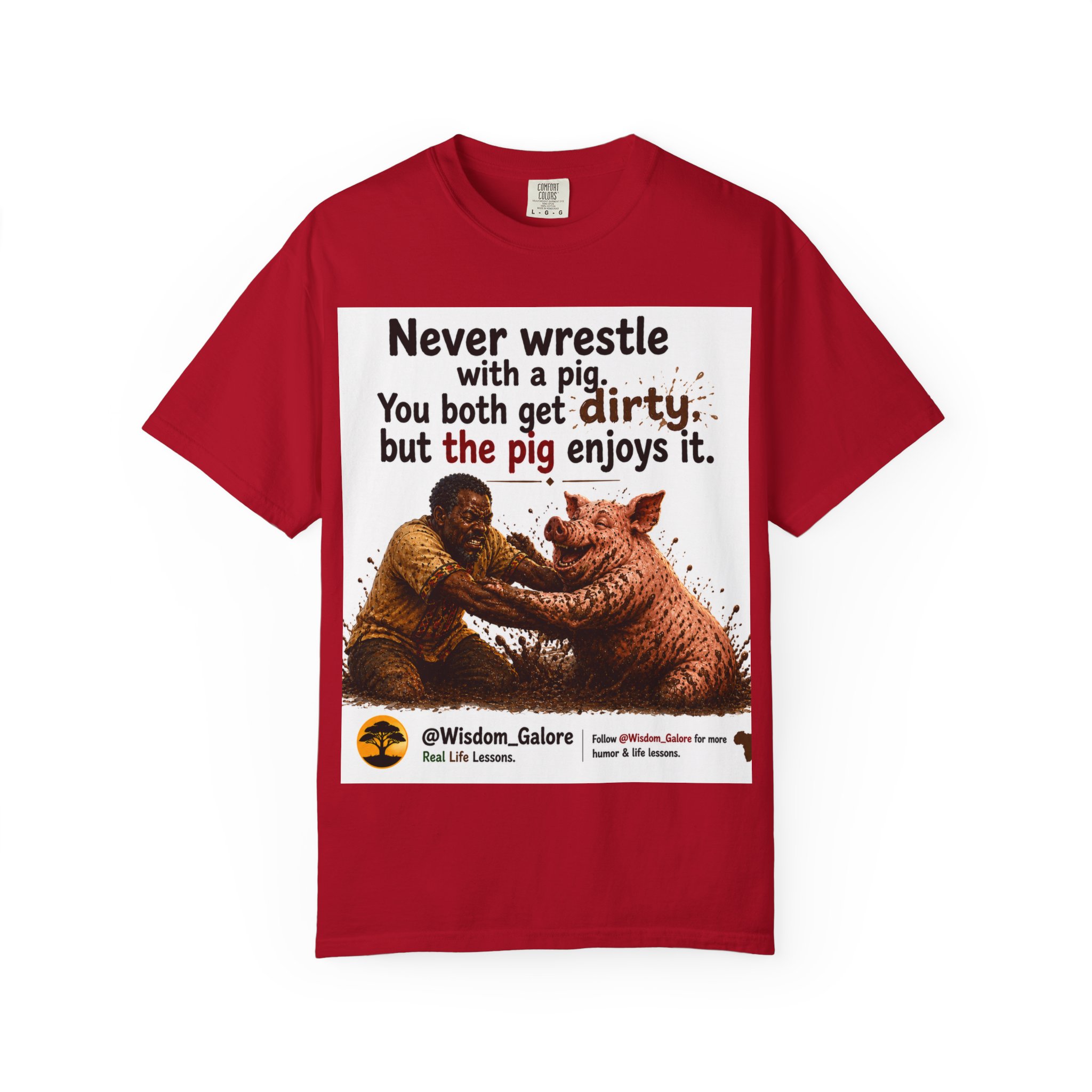 Never Wrestle a pig Unisex Garment-Dyed T-shirt White - Image 57
