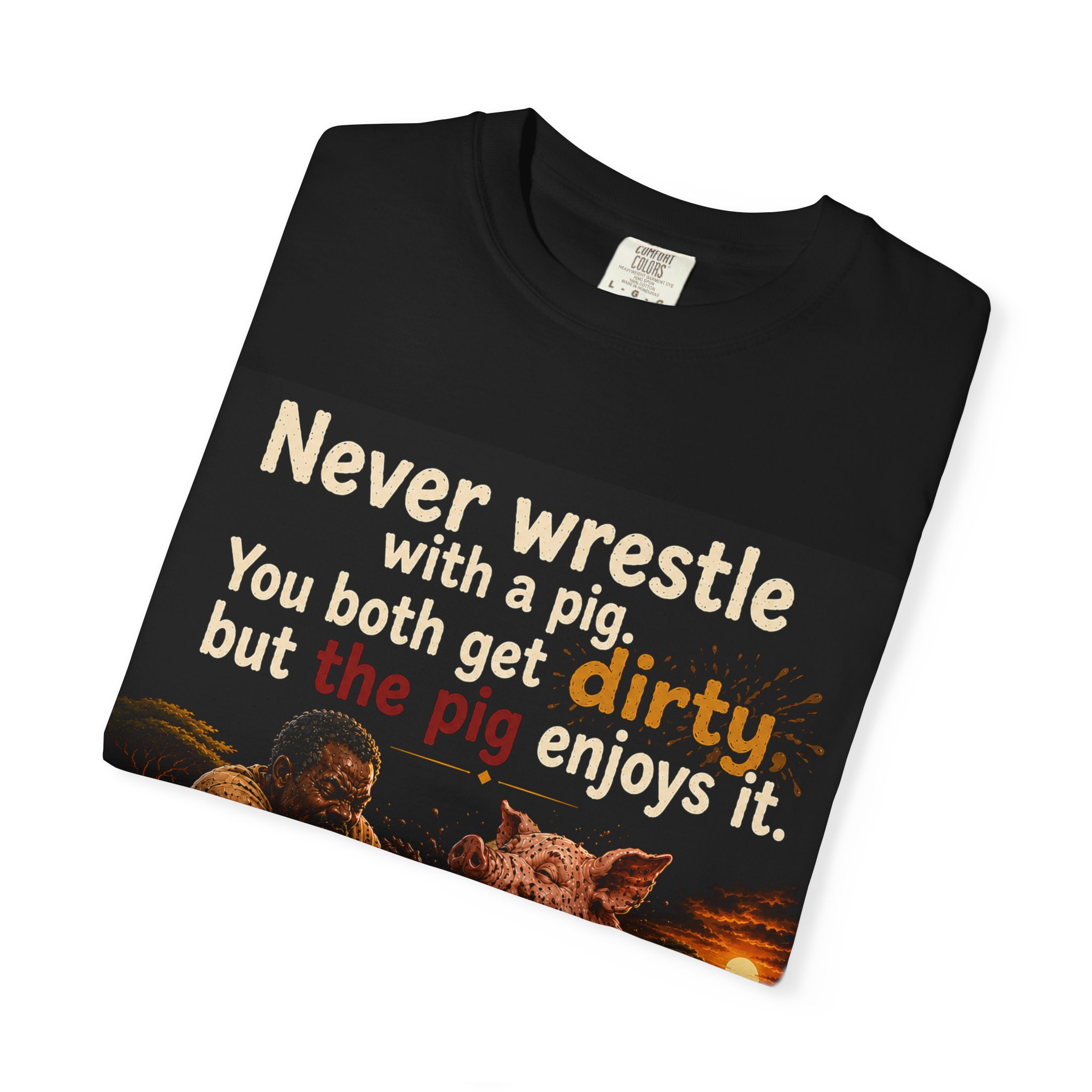 Never Wrestel a Pig_Unisex Garment-Dyed T-shirt Black - Image 7