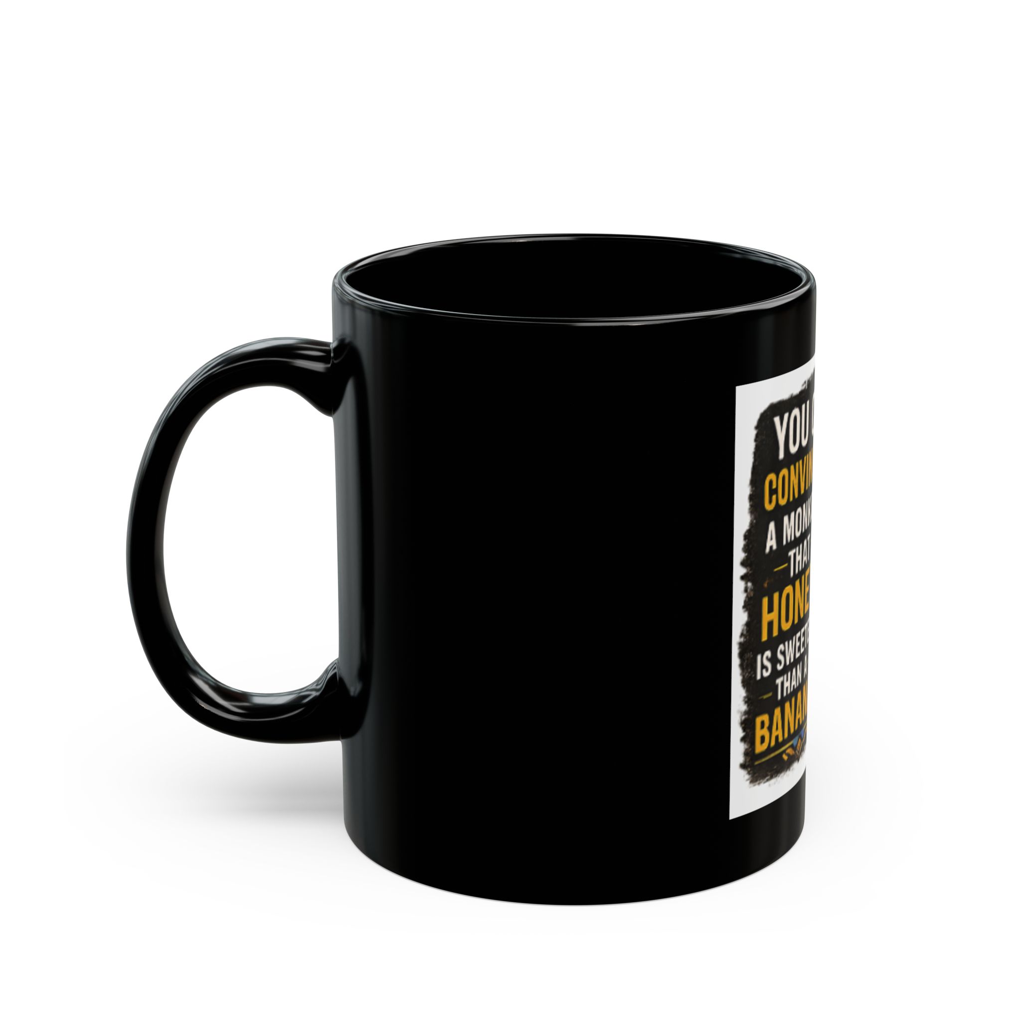 Funny Monkey Quote Black Mug – "You Cannot Convince a Monkey That Honey Is Sweeter Than a Banana" (11oz/15oz) - Image 3