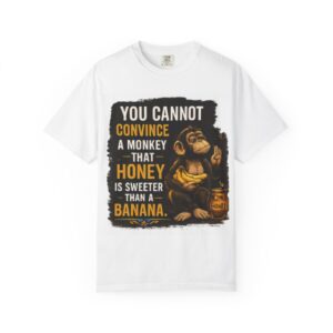 You cannot convince a monkey_Unisex Garment-Dyed T-shirt White_ B