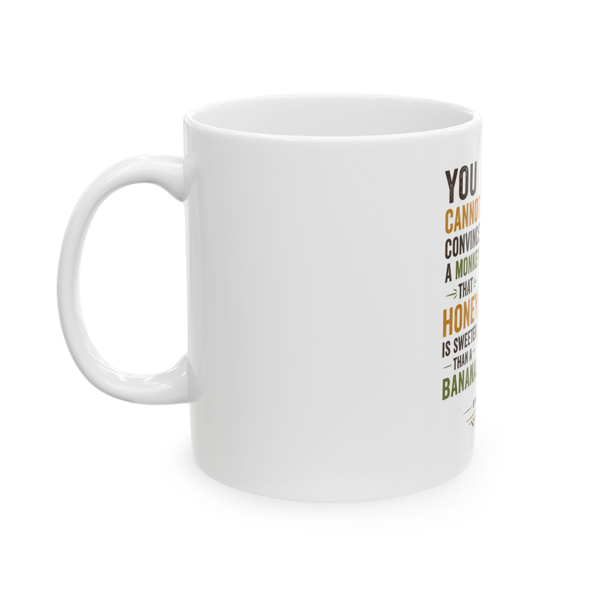 Monkey with Honey Quote Mug | You Cannot Convince a Monkey That Honey Is Sweeter - Image 3