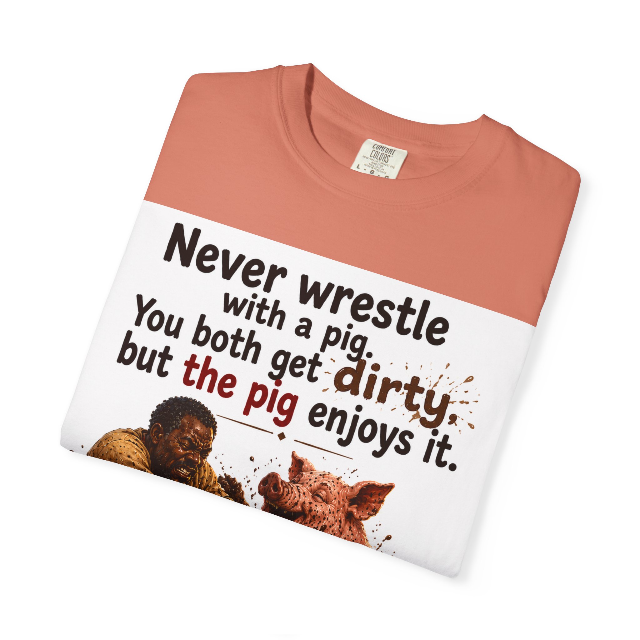 Never Wrestle a pig Unisex Garment-Dyed T-shirt White - Image 7